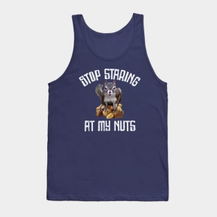 Stop Staring at my Nuts - funny Squirrel Tank Top